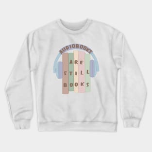 Audiobooks are still books Crewneck Sweatshirt